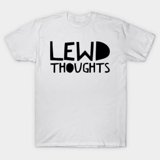 Lewd thoughts T-Shirt